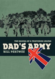 Dad's Army: The Making of a Television Legend (Bill Pertwee)
