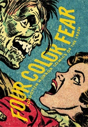 Four Color Fear: Forgotten Horror Comics of the 1950s (Greg Sadowski)