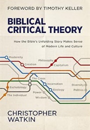 Biblical Critical Theory (Christopher Watkin)