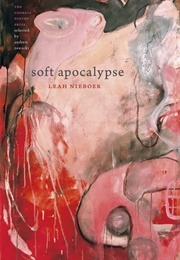 Soft Apocalypse (Leah Nieboer)