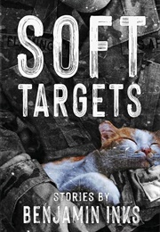Soft Targets (Benjamin Inks)