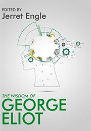 The Wisdom of George Eliot (Jeret Engle)