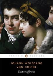 Elective Affinities (Johann Wolfgang Von Goethe)