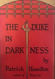 The Duke in Darkness (Patrick Hamilton)