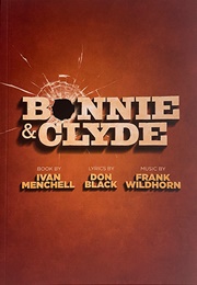 Bonnie &amp; Clyde (Ivan Menchell, Don Black and Frank Wildhorn)
