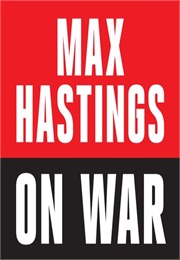 Max Hastings on War (Hastings)