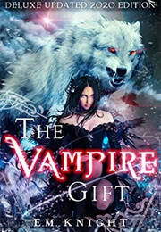 The Vampire Gift (E. M. Knight)