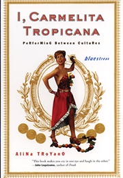 I, Carmelita Tropicana (Alina Troyano)