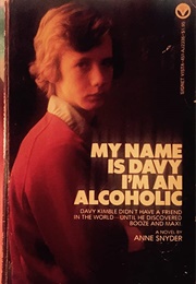 My Name Is Davy, I&#39;m an Alcoholic (Anne Snyder)