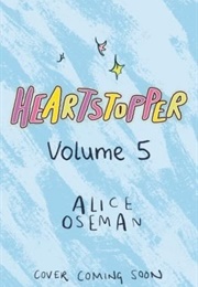 Heartstopper Volume 5 (Alice Oseman)