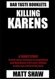 Killing Karens (Matt Shaw)