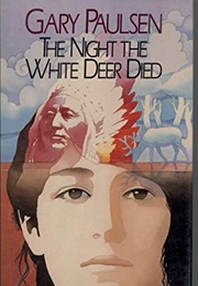 The Night the White Deer Died (Gary Paulsen)