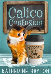 Calico Confusion (Katherine Hayton)