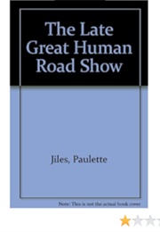 The Late Great Human Road Show (Paulette Jiles)