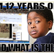 I'm Twelve Years Old and What Is This?