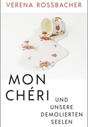Mon Chéri Und Unsere Demolierten Seelen (Verena Roßbacher)
