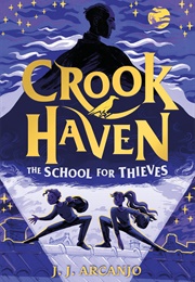 Crookhaven: The School for Thieves (J.J. Arcanjo)