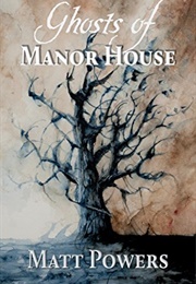 Ghosts of Manor House (Matt Powers)