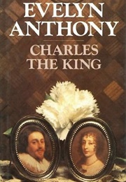 Charles the King (Evelyn Anthony)
