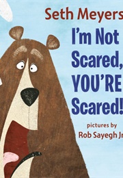 I'm Not Scared, You're Scared! (Seth Meyers)