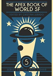 The Apex Book of World SF, Volume 5 (Cristina Jurado (Ed.))
