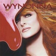 What the World Needs - Wynonna Judd