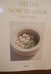 How to Cook Book Three (Delia Smith)