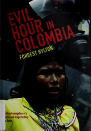 Evil Hour in Colombia (Forrest Hylton)