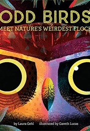 Odd Birds: Meet Nature's Weirdest Flock (Laura Gehl)