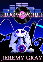 Grooveworld (Jeremy Gray)