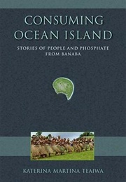 Consuming Ocean Island (Katerina Martina Teaiwa)