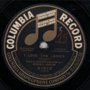 I Love the Ladies - Arthur Collins &amp; Byron G Harlan