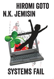 Systems Fail (Hiromi Goto and N. K. Jemisin)