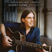 Hurry Home - Jason Michael Carroll