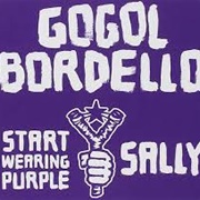 Gogol Bordello: Start Wearing Purple / Sally