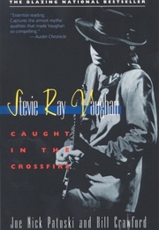 Stevie Ray Vaughan : Caught in the Crossfire (Joe Nick Patoski ,  Bill Crawford)