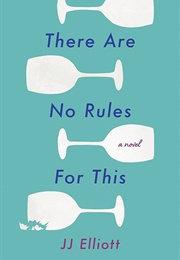 There Are No Rules for This (J.J. Elliott)