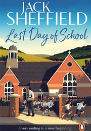 Last Day of School (Jack Sheffield)