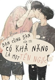 Bạn Cùng Bàn Của Tôi Khả Năng Là Một Tên Ngốc (Biên Hoài)