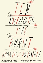 Ten Bridges I&#39;ve Burnt: A Memoir in Verse (Brontez Purnell)