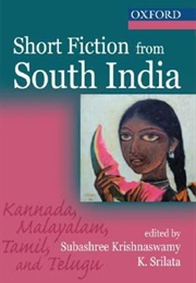 Short Fiction From South India: Kannada, Malayalam, Tamil, and Telugu (Edited by Subashree Krishnaswamy and K. Srilata)