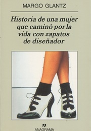 Historia De Una Mujer Que Caminó Por La Vida... (Margo Glantz)