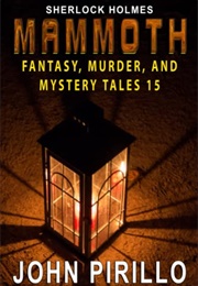 Sherlock Holmes Mammoth Fantasy, Murder, and Mystery Tales Volume 15 (John Pirillo)