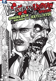 Victorian Undead Special: Sherlock Holmes vs. Jekyll and Hyde (Ian Edginton)