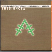 Pat Metheny/Derek Bailey/Gregg Bendian/Paul Wertico - The Sign of 4