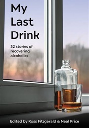 My Last Drink (Ross Fitzgerald & Neal Price (Eds.))