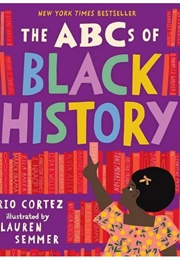 The Abcs of Black History (Cortez; Semmer)