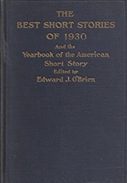The Best Short Stories of 1930 and the Yearbook of the American Short Story (Edward O'Brien)