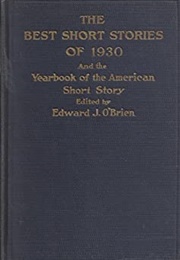 The Best Short Stories of 1930 and the Yearbook of the American Short Story (Edward O&#39;Brien)