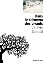 Dans Le Faisceau Des Vivants (Valérie Zenatti)
